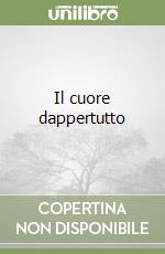 Il cuore dappertutto libro