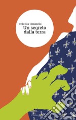 Un segreto dalla terra libro