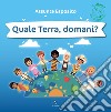 Quale Terra, domani? libro