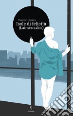 Isole di felicità (laimes salos) libro