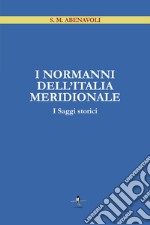 I Normanni dell'Italia Meridionale. I saggi storici libro