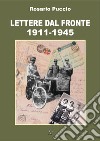 Lettere dal fronte 1911-1945 libro di Puccio Rosario