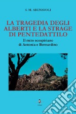 La tragedia degli Alberti e la strage di Pentedattilo. Il mito scespiriano di Antonia e Bernardino libro