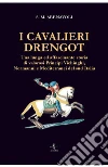 I cavalieri Drengot. Una lunga ed affascinante storia di valorosi principi vichinghi, normanni e mediterranei del Sud Italia libro