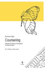 Counseling. Manuale di istruzione e formazione: la trama dei saperi. Vol. 2: Natura e cultura umana libro