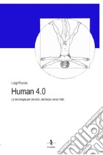 Human 4.0. La tecnologia per servizio, dal basso verso l'alto libro
