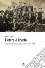 Potere e libertà. Briganti nella Calabria post-unitaria (1861-1865) libro