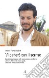 Vi parlerò con il sorriso. La stagione della gioia, della natura generosa, degli amici, del mare, delle serate all'aria aperta, delle corse in moto e della musica libro