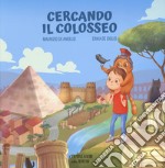 Cercando il Colosseo. Ediz. a colori libro