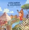 Cercando il Colosseo. Ediz. a colori libro di De Angelis Maurizio