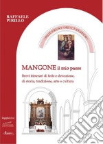 Mangone il mio paese. Brevi itinerari di fede e devozione, di storia, tradizione, arte e cultura