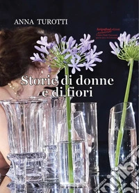 Storie di donne e di fiori libro