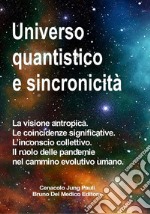 Universo quantistico e sincronicità. La visione antropica. Le coincidenze significative. L'inconscio collettivo. Il ruolo delle pandemie nel cammino evolutivo umano libro