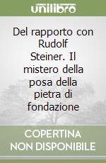 Del rapporto con Rudolf Steiner. Il mistero della posa della pietra di fondazione libro