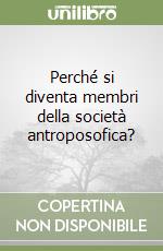 Perché si diventa membri della società antroposofica? libro