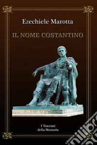 Il nome Costantino. I tracciati della memoria