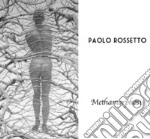 Methamorphosis. Itinerari antologici di Paolo Rossetto. Ediz. illustrata