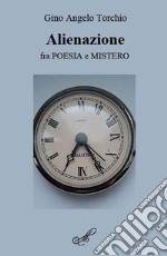 Alienazione, fra poesia e mistero