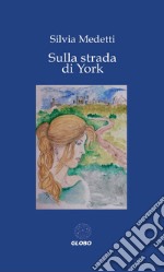 Sulla strada di York libro