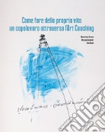 Come fare della propria vita un capolavoro attraverso l'art coaching