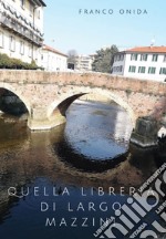 Quella libreria di Largo Mazzini libro