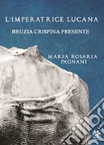 L'imperatrice lucana. Bruzia Crispina Presente