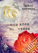 Due rose di...verse