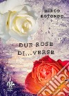 Due rose di...verse libro