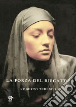 La forza del riscatto libro