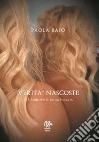 Verità nascoste (il rumore è la salvezza) libro