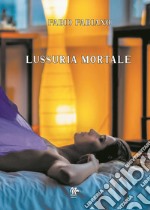 Lussuria mortale libro