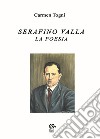 Serafino Valla la poesia libro di Togni Carmen