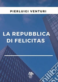 La repubblica di Felicitas libro
