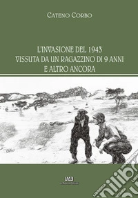 L'invasione del 1943 vissuta da un ragazzino di 9 anni e altro ancora libro
