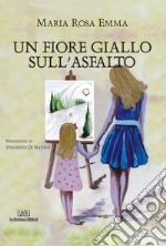 Un fiore giallo sull'asfalto libro