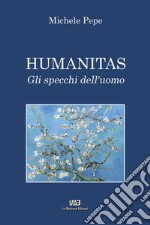 Humanitas. Gli specchi dell'uomo. Nuova ediz.