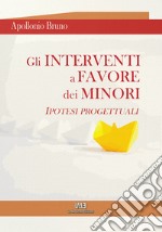 Gli interventi a favore dei minori. Ipotesi progettuali libro