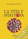 La vita è spiritosa. Nuova ediz. libro di Emma Maria Rosa