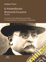 Il nostro grande Napoleone Colajanni (1921-2021). La figura e l'opera a 100 anni dalla sua morte. Lo «scienziato sociale» tra l'Ottocento e il Novecento libro