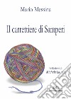 Il carrettiere di Samperi. Nuova ediz. libro