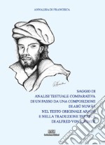 Saggio di analisi testuale comparativa di un passo da una composizione di Abu Nuwas nel testo originale arabo e nella traduzione tedesca di Alfred von Kremer. Nuova ediz.