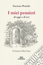 I miei pensieri di oggi e di ieri libro