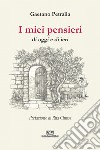 I miei pensieri di oggi e di ieri libro