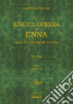 Enciclopedia di Enna. Non tutto ma di tutto. Vol. 1-2-3-4-5-6-7 libro