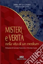 Misteri e verità nella vita di un medium. Nuova ediz. libro