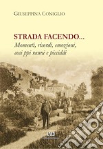 Strada facendo... Momenti, ricordi, emozioni, cosi ppi ranni e picciddi