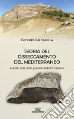 Teoria del disseccamento del Mediterraneo. Genesi della serie gessoso-solfifera siciliana