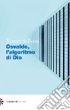 Osvaldo, l'algoritmo di Dio libro