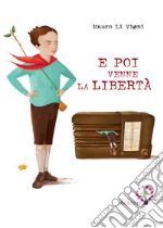 E poi venne la libertà libro