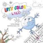 Let's color Lalù. Ediz. italiana e inglese